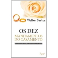 OS DEZ MANDAMENTOS DO CASAMENTO OS DEZ MANDAMENTOS DO CASAMENTO