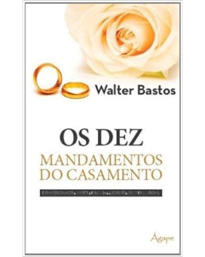 OS DEZ MANDAMENTOS DO CASAMENTO