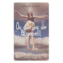 OS DIÁRIOS DE BLUEBELL: A VIDA DEPOIS DE IRIS