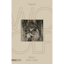 OS DIÁRIOS DE VIRGINIA WOOLF - VOLUME 1: DIÁRIO 1 (1915-1918)