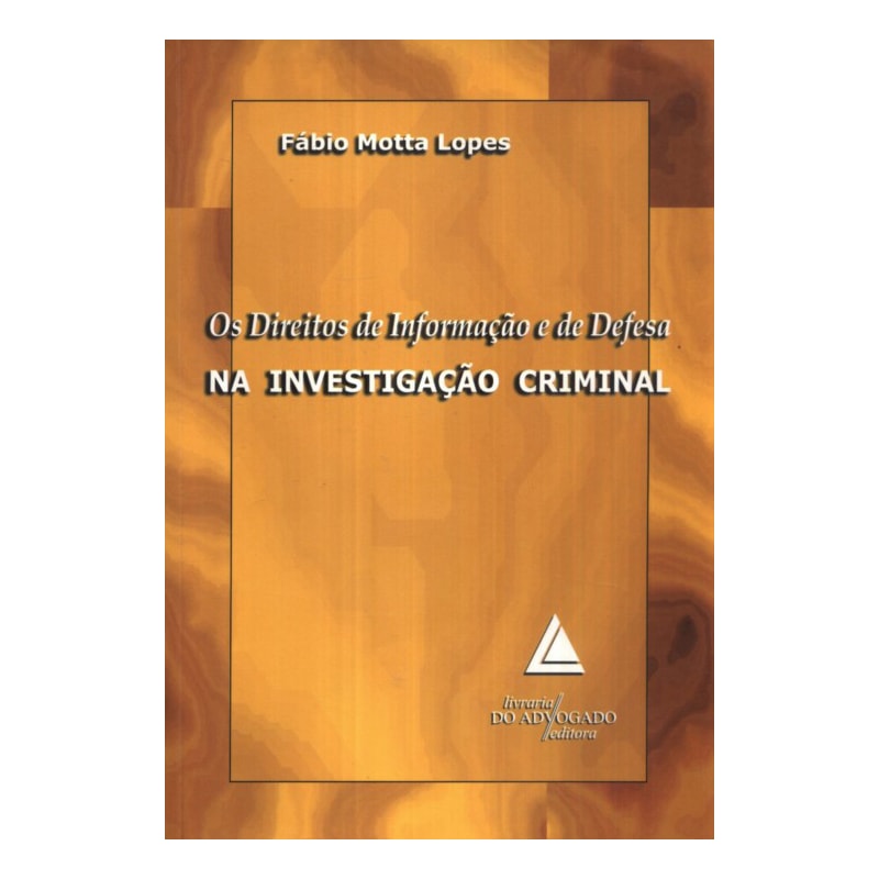 OS DIREITOS DE INFORMAÇÃO E DE DEFESA NA INVESTIGAÇÃO CRIMINAL