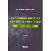 OS DIREITOS SOCIAIS E SUA REGULAMENTAÇÃO: COLETÂNEA DE LEIS