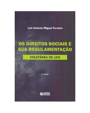 OS DIREITOS SOCIAIS E SUA REGULAMENTAÇÃO: COLETÂNEA DE LEIS