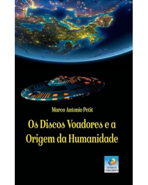 OS DISCOS VOADORES E A ORIGEM DA HUMANIDADE