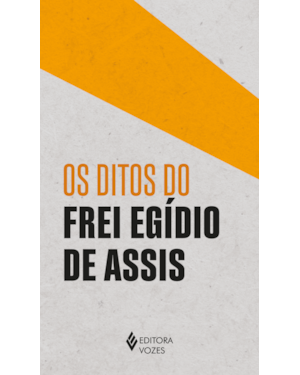 OS DITOS DO FREI EGÍDIO DE ASSIS