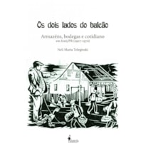 Os dois lados do balcão: armazéns, bodegas e cotidiano em Irati/PR (1907-1970)