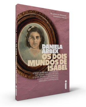 OS DOIS MUNDOS DE ISABEL: A SAGA DA MENINA QUE NASCEU NO SERTÃO MINEIRO, EM 1924, E COM APENAS 9 ANOS PASSOU A VER E OUVIR COISAS QUE NINGUÉM COMPREENDIA