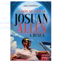 OS DOIS MUNDOS DE JOSUAN ALLES: A BUSCA