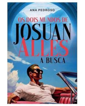 OS DOIS MUNDOS DE JOSUAN ALLES: A BUSCA