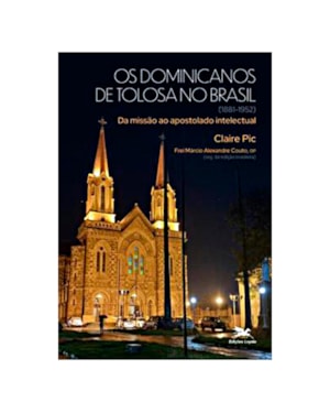 OS DOMINICANOS DE TOLOSA NO BRASIL (1881-1952): DA MISSÃO AO APOSTOLADO INTELECTUAL