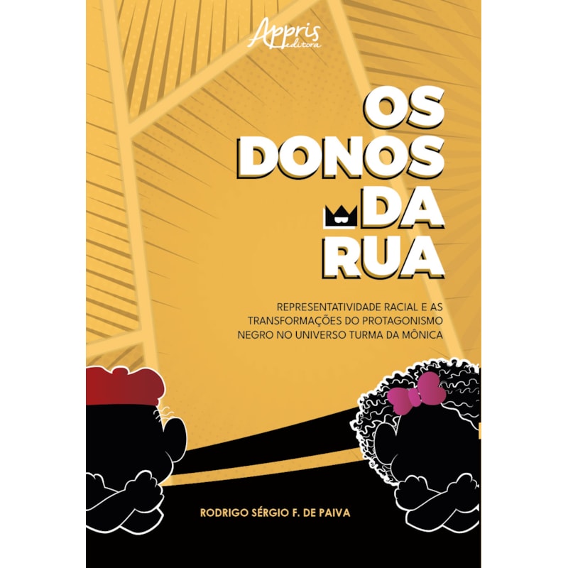OS DONOS DA RUA: REPRESENTATIVIDADE RACIAL E AS TRANSFORMAÇÕES DO PROTAGONISMO NEGRO NO UNIVERSO TURMA DA MÔNICA
