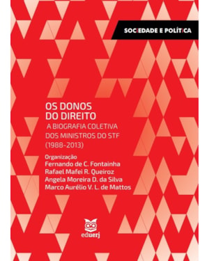 OS DONOS DO DIREITO: A BIOGRAFIA COLETIVA DOS MINISTROS DO STF (1988-2013)