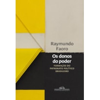 OS DONOS DO PODER: FORMAÇÃO DO PATRONATO POLÍTICO BRASILEIRO