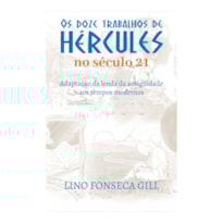 OS DOZE TRABALHOS DE HERCULES NO SÉCULO 21
