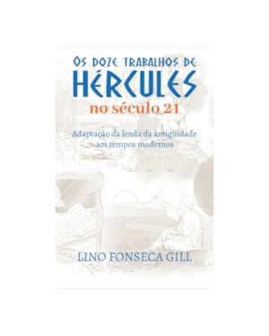 OS DOZE TRABALHOS DE HERCULES NO SÉCULO 21