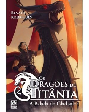OS DRAGÕES DE TITÂNIA V - A BALADA DO GLADIADOR