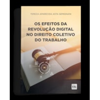 OS EFEITOS DA REVOLUÇÃO DIGITAL NO DIREITO COLETIVO DO TRABALHO