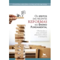 OS EFEITOS DAS RECENTES REFORMAS NO ENSINO FUNDAMENTAL: OBSTÁCULOS A UMA ATIVIDADE EDUCATIVA CRÍTICA E FORMATIVA