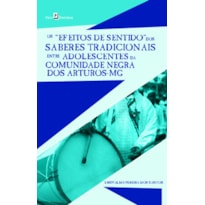 Os "efeitos de sentido" dos saberes tradicionais entre adolescentes da comunidade negra dos Arturos-MG