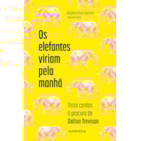 Os elefantes viriam pela manhã: Treze contos à procura de Dalton Trevisan