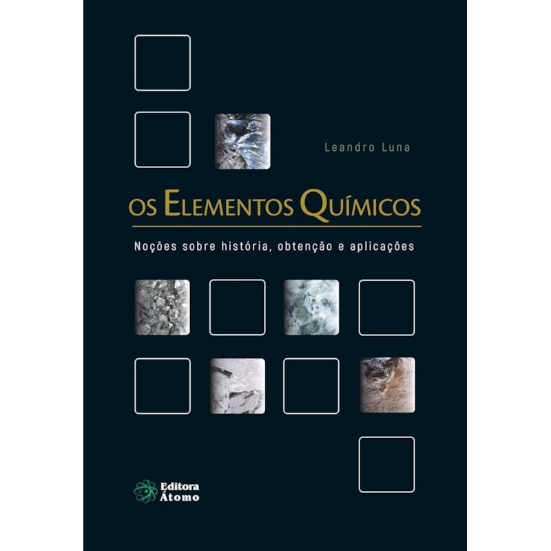 OS ELEMENTOS QUÍMICOS: NOÇÇOES  SOBRE HISTÓRIA, OBTENÇÃO E APLICAÇÕES