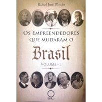 OS EMPREENDEDORES QUE MUDARAM O BRASIL - VOLUME 1