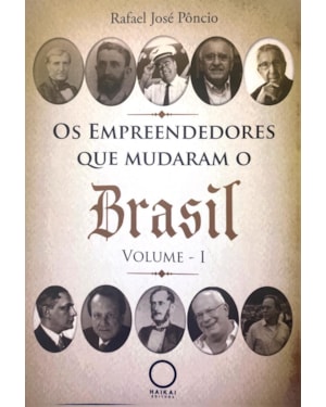 OS EMPREENDEDORES QUE MUDARAM O BRASIL - VOLUME 1
