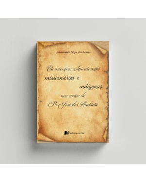 Os encontros culturais entre missionários e indígenas nas cartas do Pe. José dde Anchieta