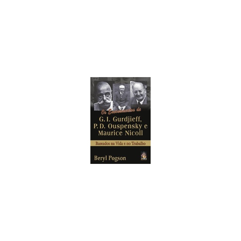 OS ENSINAMENTOS DE G. I. GURDJIEFF, P. D. OUSPENSKY E MAURICE NICOLL