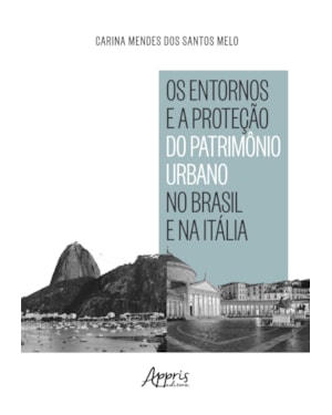 OS ENTORNOS E A PROTEÇÃO DO PATRIMÔNIO URBANO NO BRASIL E NA ITÁLIA