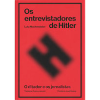 OS ENTREVISTADORES DE HITLER: O DITADOR E OS JORNALISTAS