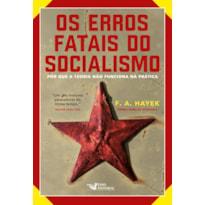 OS ERROS FATAIS DO SOCIALISMO: POR QUE A TEORIA NÃO FUNCIONA NA PRÁTICA