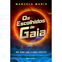 OS ESCOLHIDOS DE GAIA: NÃO VENHA PARA O MUNDO PERFEITO
