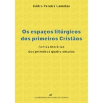 OS ESPAÇOS LITÚRGICOS DOS PRIMEIROS CRISTÃOS