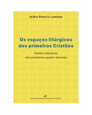 OS ESPAÇOS LITÚRGICOS DOS PRIMEIROS CRISTÃOS