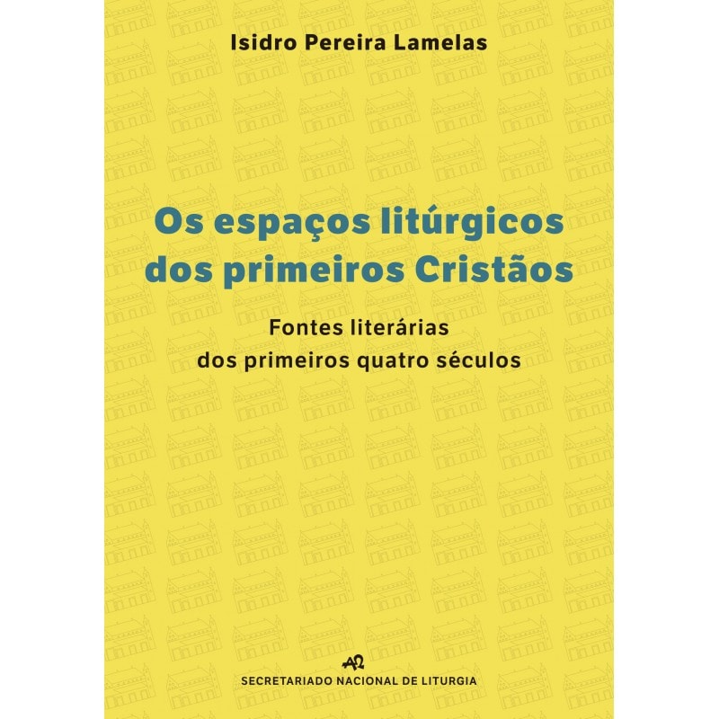 OS ESPAÇOS LITÚRGICOS DOS PRIMEIROS CRISTÃOS