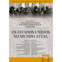 OS ESTADOS UNIDOS NO MUNDO ATUAL - COLEÇÃO RELAÇÕES INTERNACIONAIS