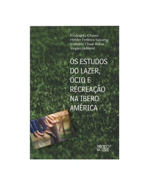 Os estudos do lazer, ócio e recreação na Iberoamérica