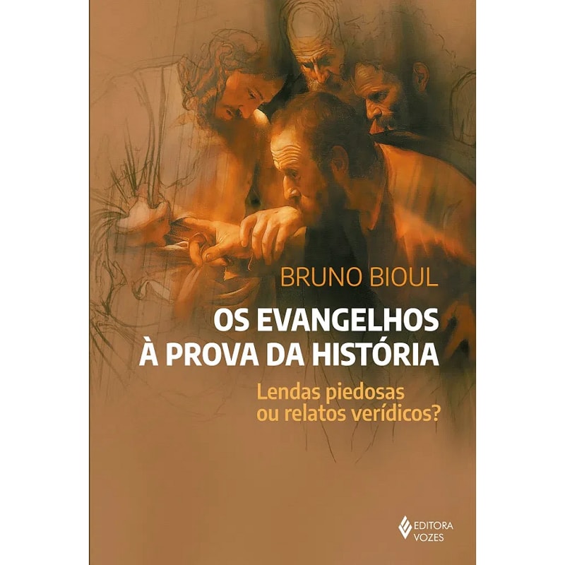 OS EVANGELHOS À PROVA DA HISTÓRIA: LENDAS PIEDOSAS OU RELATÓS VERÍDICOS?