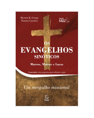Os Evangelhos Sinóticos - Marcos, Mateus e Lucas: Comentário com perguntas para reflexão e ação