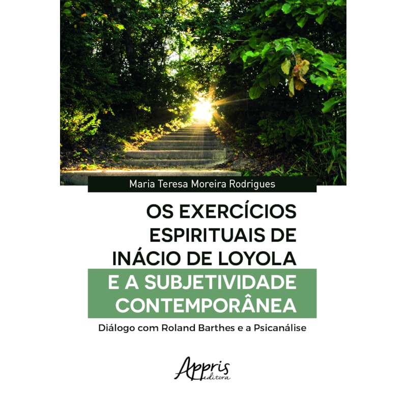 OS EXERCÍCIOS ESPIRITUAIS DE INÁCIO DE LOYOLA E A SUBJETIVIDADE CONTEMPORÂNEA: DIÁLOGO COM ROLAND BARTHES E A PSICANÁLISE