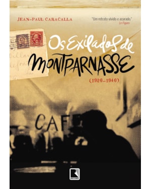 OS EXILADOS DE MONTPARNASSE (1920-1940)