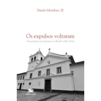 OS EXPULSOS VOLTARAM - OS JESUÍTAS NOVAMENTE NO BRASIL (1842-1874)