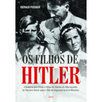 Os filhos de Hitler: a história dos filhos e filhas de líderes do alto escalão do terceiro reich após o fim da segunda guerra mundial