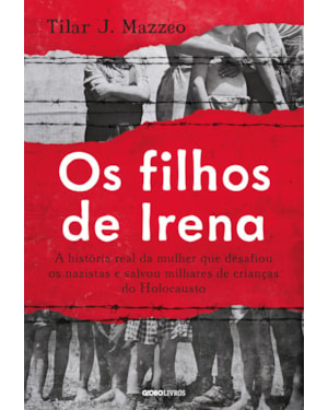 OS FILHOS DE IRENA: A HISTÓRIA REAL DA MULHER QUE DESAFIOU OS NAZISTAS E SALVOU MILHARES DE CRIANÇAS DO HOLOCAUSTO