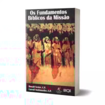 Os Fundamentos Bíblicos Da Missão - Donald Senior, C.P. & Carroll Stuhlmueller, C.P.