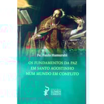 OS FUNDAMENTOS DA PAZ EM SANTO AGOSTINHO NUM MUNDO EM CONFLITO