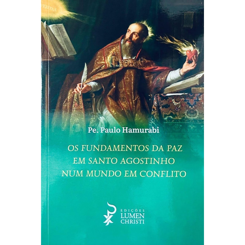 OS FUNDAMENTOS DA PAZ EM SANTO AGOSTINHO NUM MUNDO EM CONFLITO