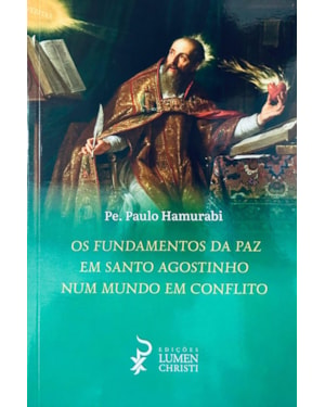 OS FUNDAMENTOS DA PAZ EM SANTO AGOSTINHO NUM MUNDO EM CONFLITO