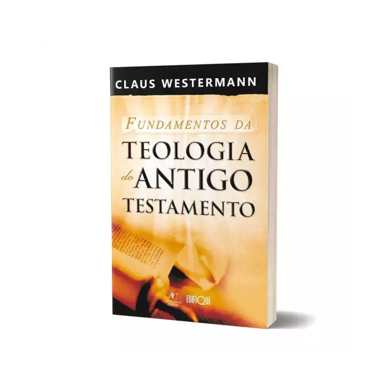 Os Fundamentos da Teologia do Antigo Testamento - Claus Westermann